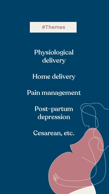 #Themes Physiological delivery Home delivery Pain management Post-partum depression Cesarean, etc.