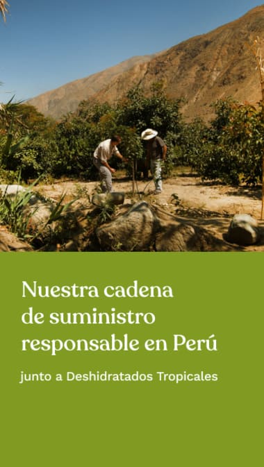 Nuestra cadena de suministro responsable en Perú junto a Deshidratados Tropicales