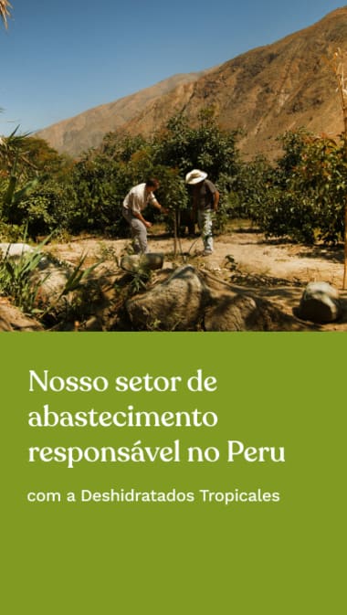 Nosso setor de abastecimento responsável no Peru com a Deshidratados Tropicales