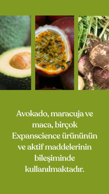 Avokado, maracuja ve maca, birçok Expanscience ürününün ve aktif maddelerinin bileşiminde kullanılmaktadır.