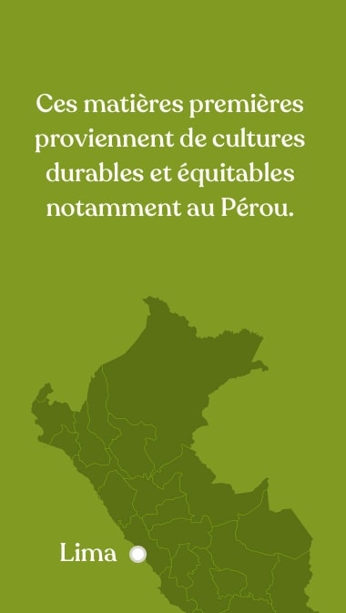 Ces matières premières proviennent de cultures durables et équitables, notamment au Pérou.