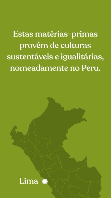 Estas matérias-primas provêm de culturas sustentáveis e igualitárias, nomeadamente no Peru.