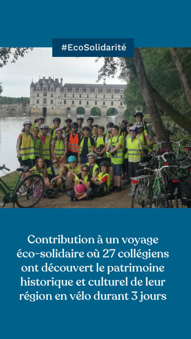  #EcoSolidarité Contribution à un voyage éco-solidaire où 27 collégiens ont découvert le patrimoine historique et culturel de leur région en vélo durant 3 jours