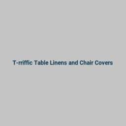 T-rriffic Table Linens and Chair Covers logo