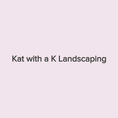 Kat with a K Landscaping logo