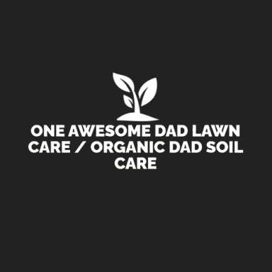 One Awesome Dad Lawn Care / Organic Dad Soil Care logo