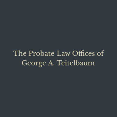 The Probate Law Offices of George A. Teitelbaum logo