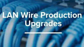 LAN wire production line upgrades