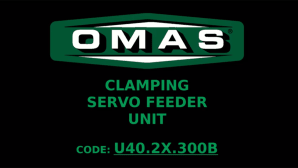 OMAS unveils the new clamping servo feeder unit U40.2X.300B 