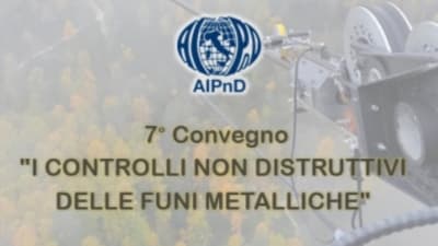 Controlli non distruttivi delle funi metalliche, manca poco al 7° Convegno AIPnD