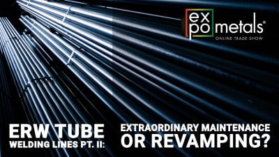 ERW tube welding lines pt. II: extraordinary maintenance or revamping? 