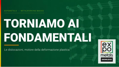 Torniamo ai fondamentali: le dislocazioni, motore della deformazione plastica