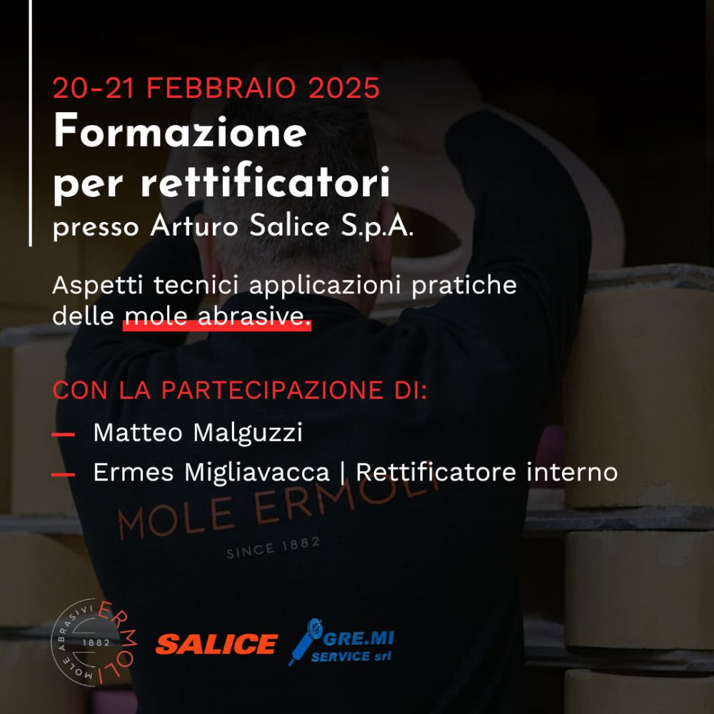 Locandina per il corso di formazione per rettificatori su mole abrasive di Arturo Salice S.p.A., in programma il 20-21 febbraio 2025. L'evento vedrà la partecipazione di Matteo Malguzzi ed Ermes Migliavacca. L'immagine presenta in primo piano i loghi di Mole Ermo, Salice e Gre.Mi Service, con uno sfondo sfocato che mostra un operatore di spalle che indossa una maglia con il marchio Mole Ermo.