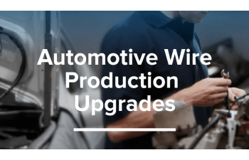 Automotive wire production line upgrades