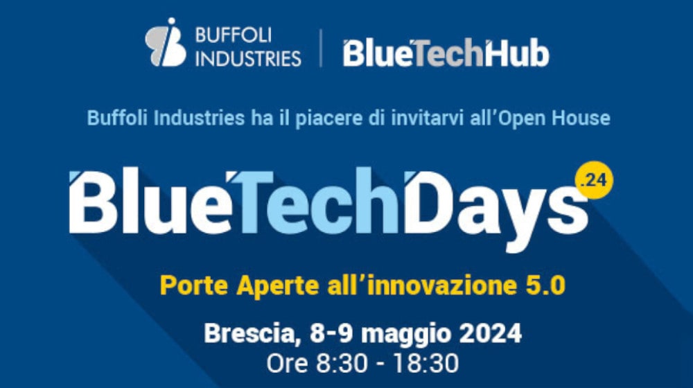 Locandina evento BlueTechDays .24 di Buffoli Industries e BlueTechHub: Open House per l'innovazione 5.0, a Brescia l'8-9 maggio 2024.