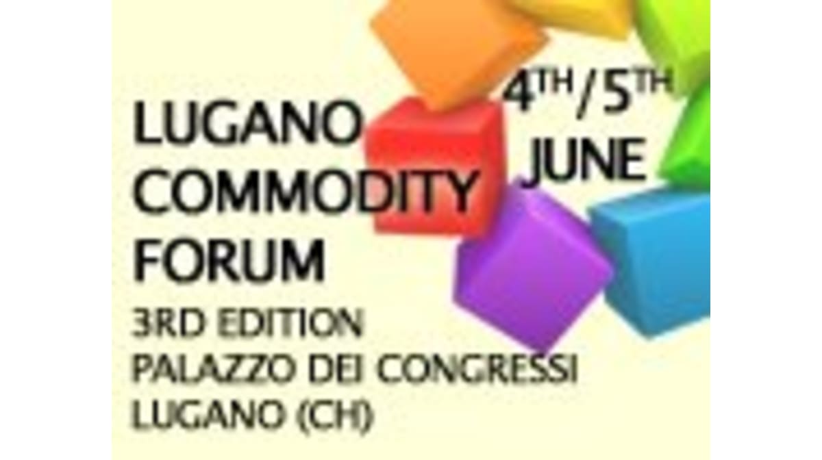 Lugano Commodity Forum scheduled for June 04 - 05