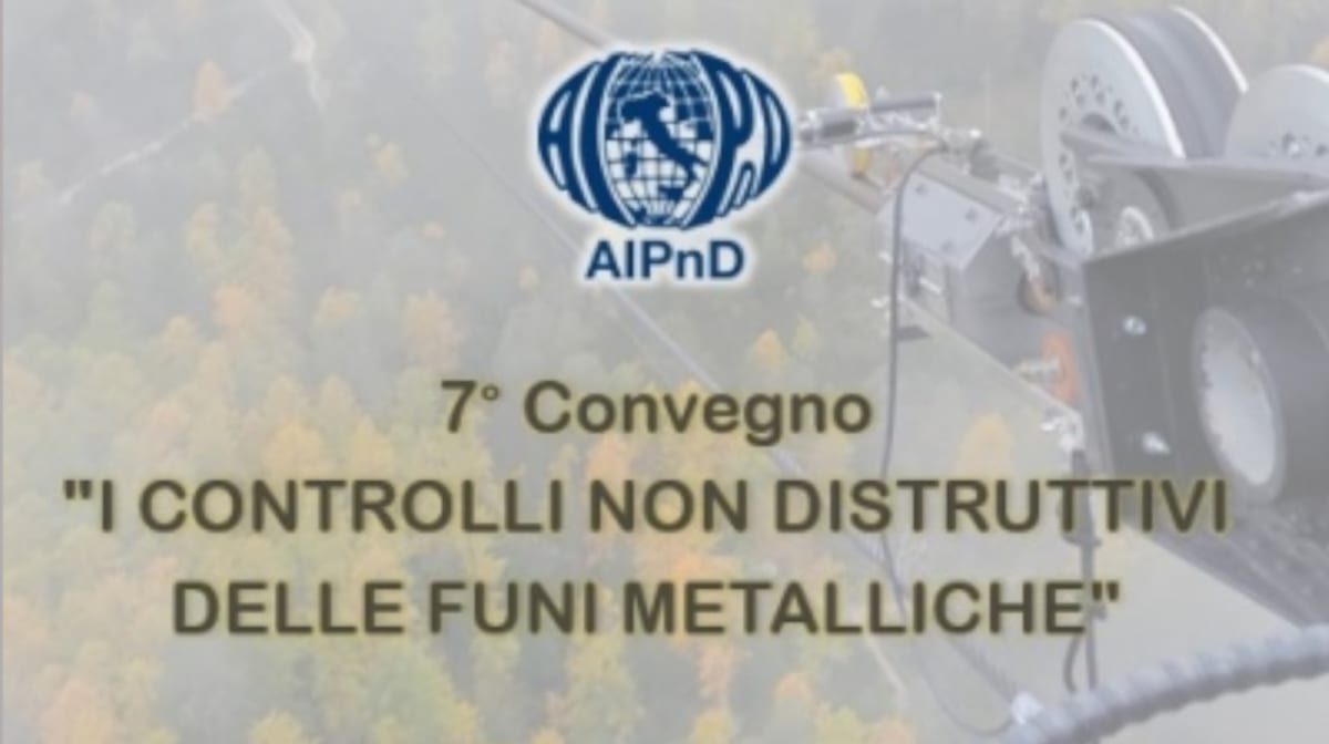 Controlli non distruttivi delle funi metalliche, manca poco al 7° Convegno AIPnD