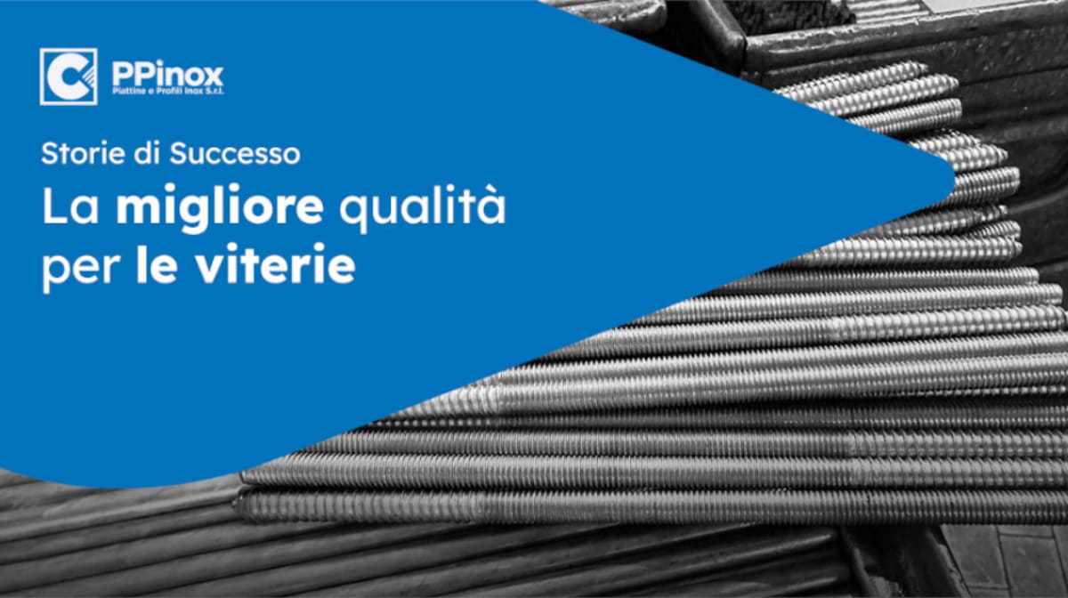Perché scegliere PPinox e ITC come fornitori di materiali semilavorati per la produzione di viti?