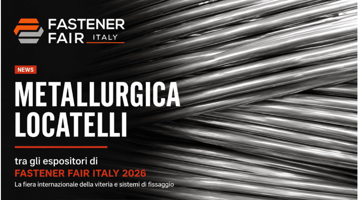 Gamma in espansione e nuove finiture: Metallurgica Locatelli a Fastener Fair Italy 2026