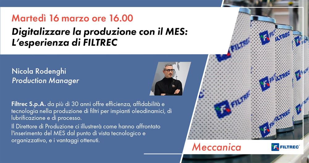 Locandina webinar FILTREC: 'Digitalizzare la produzione con il MES: L'esperienza di FILTREC'. Dettagli evento con Nicola Rodenghi, Production Manager, martedì 16 marzo ore 16.00. Include immagine di filtri industriali FILTREC.
