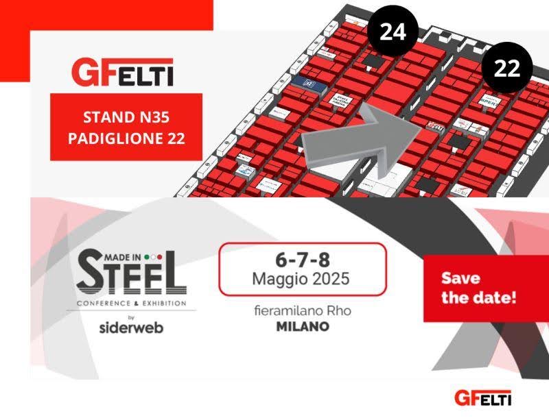 GFELTI annuncia la partecipazione all'evento Made in Steel 2025 a Fiera Milano Rho, Milano, dal 6 all'8 maggio. L'immagine mostra il logo GFELTI, il numero dello stand N35 nel Padiglione 22 e una mappa dei padiglioni 22 e 24 che indica la posizione.