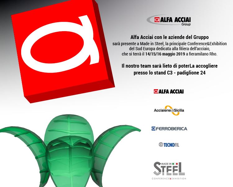 Annuncio della partecipazione del Gruppo Alfa Acciai, con le controllate Acciaierie di Sicilia, Ferroberica e Tecnofil, alla fiera Made in Steel 2019 a fieramilano Rho, dal 14 al 16 maggio, presso lo stand C3, padiglione 24.