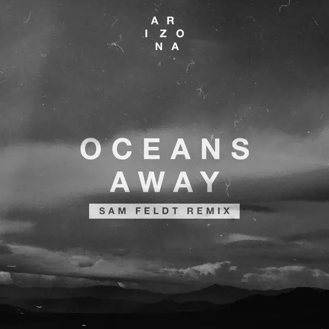 ARIZONA از Oceans Away - Sam Feldt Remix دانلود آهنگ
