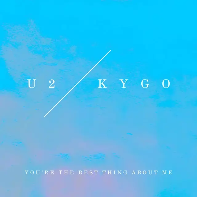 U2 ft. Kygo از You’are The Best Thing About Me  دانلود آهنگ