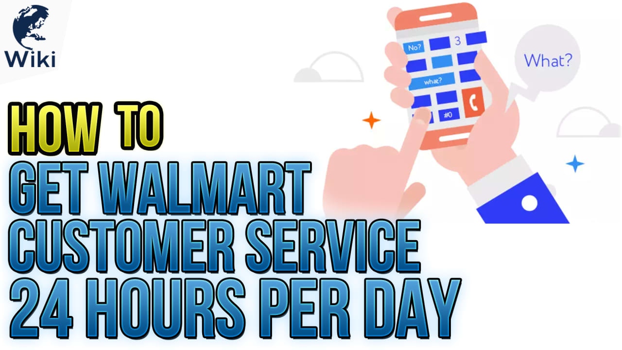 How To Get Walmart Customer Service 24 Hours Per Day