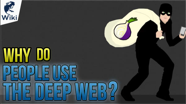 Why Do People Use The Deep Web?