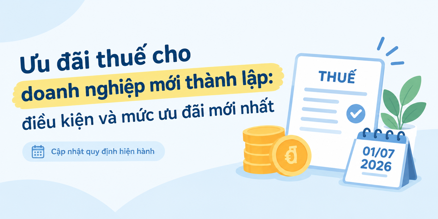 Ưu đãi thuế cho doanh nghiệp mới thành lập: điều kiện và mức ưu đãi mới nhất