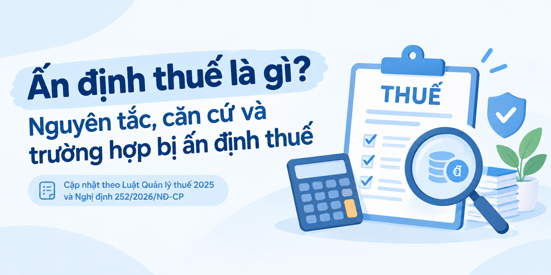 Ấn định thuế là gì? Nguyên tắc, căn cứ và trường hợp bị ấn định thuế