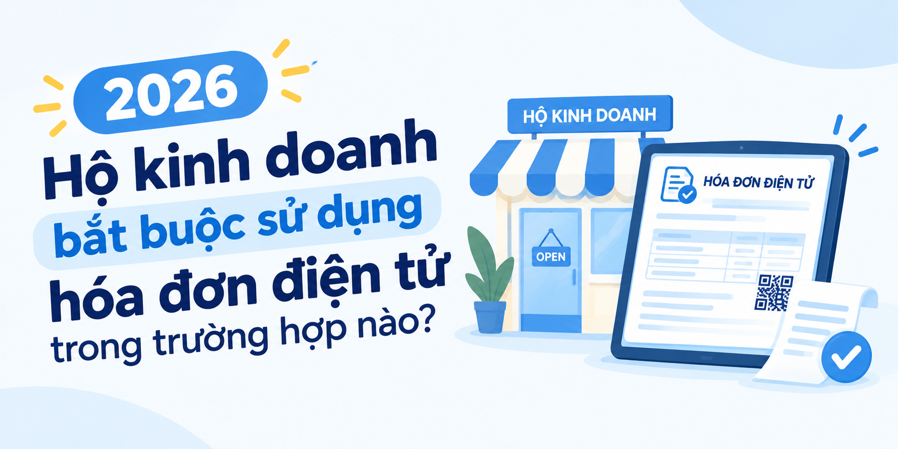 Hộ kinh doanh bắt buộc sử dụng hóa đơn điện tử trong trường hợp nào năm 2026?