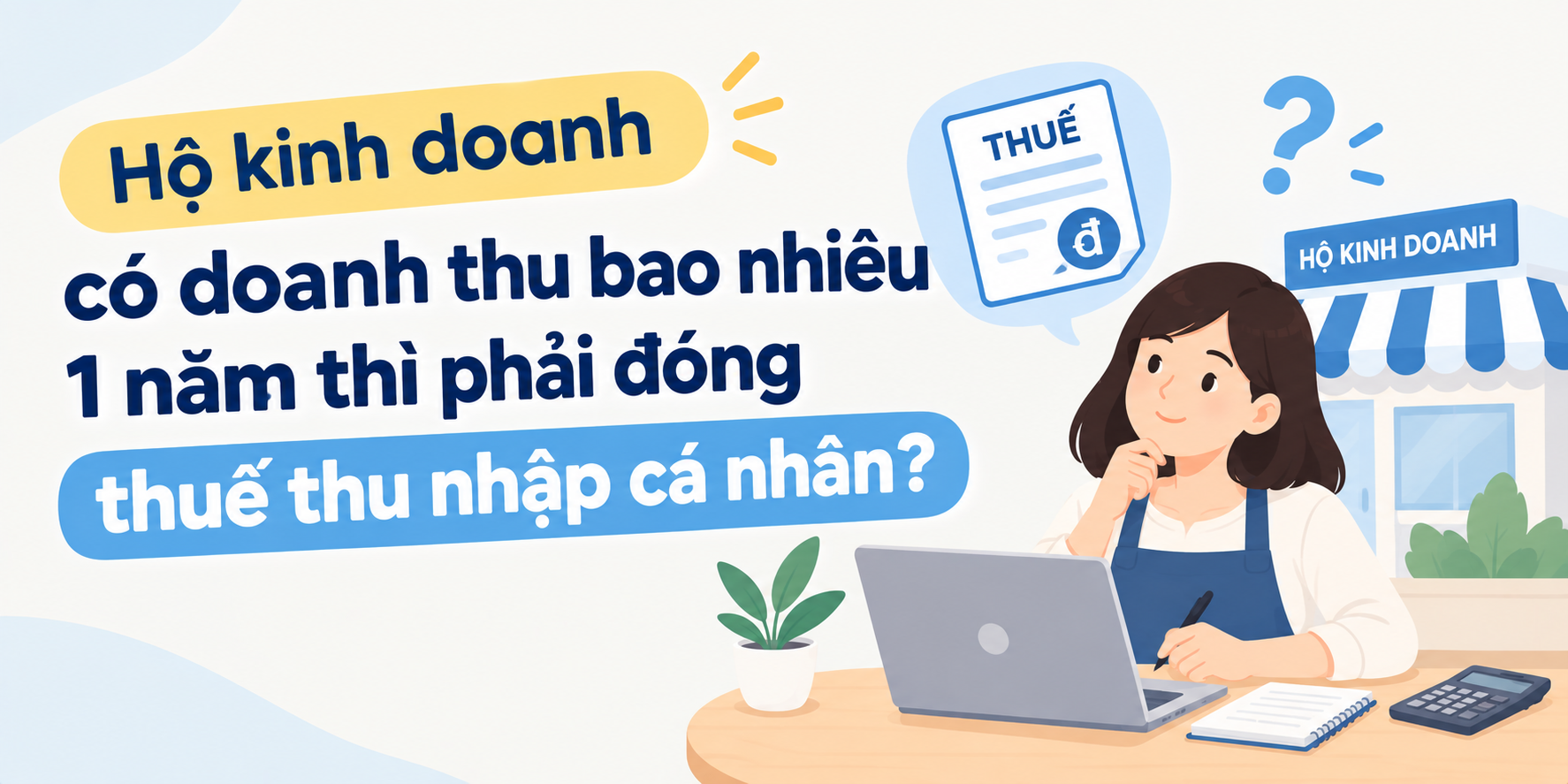 Hộ kinh doanh có doanh thu bao nhiêu một năm thì phải đóng thuế TNCN năm 2026?