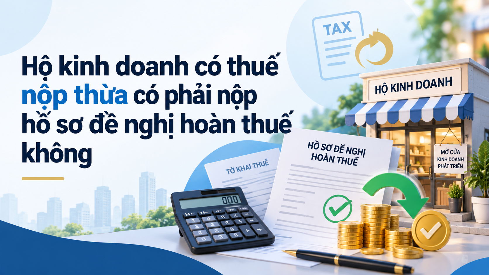 Hộ kinh doanh có thuế nộp thừa có phải nộp hồ sơ đề nghị hoàn thuế không