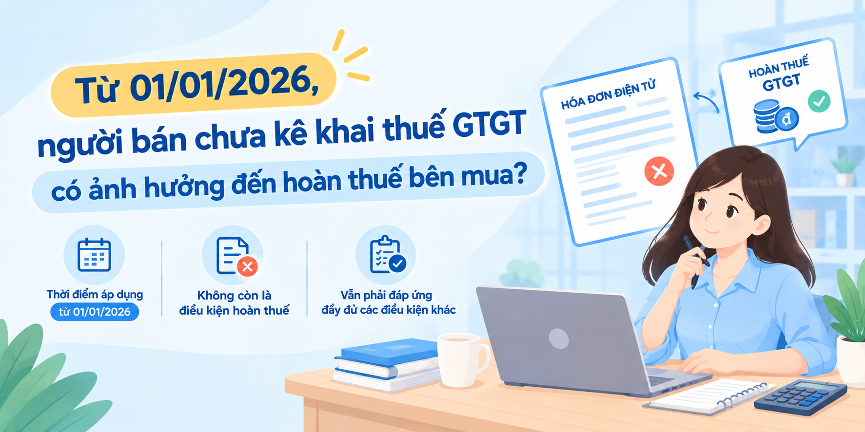 Từ 01/01/2026, người bán chưa kê khai thuế GTGT có ảnh hưởng đến hoàn thuế bên mua?
