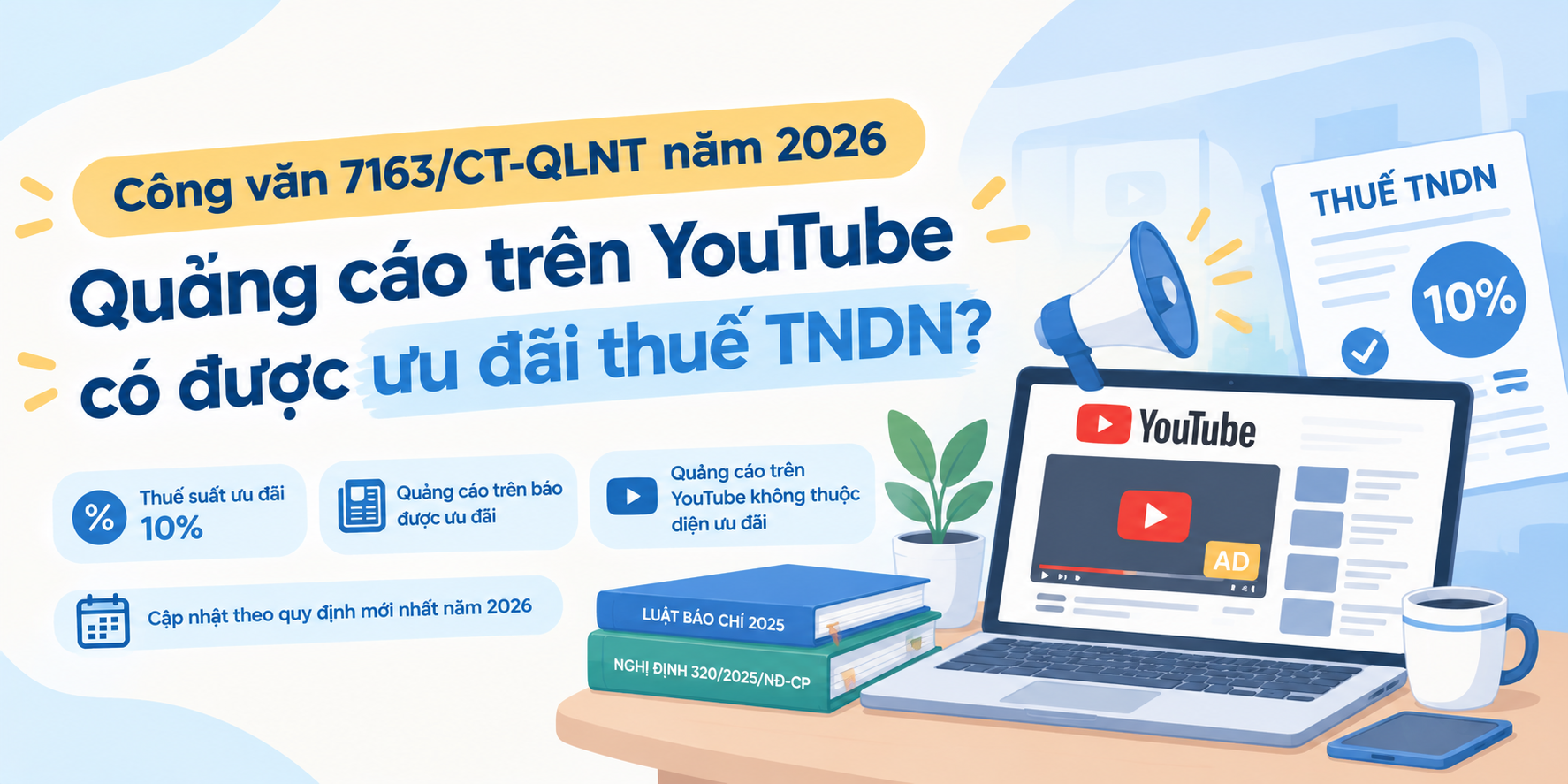 Công văn 7163/CT-QLNT năm 2026: Quảng cáo trên YouTube có được ưu đãi thuế TNDN?