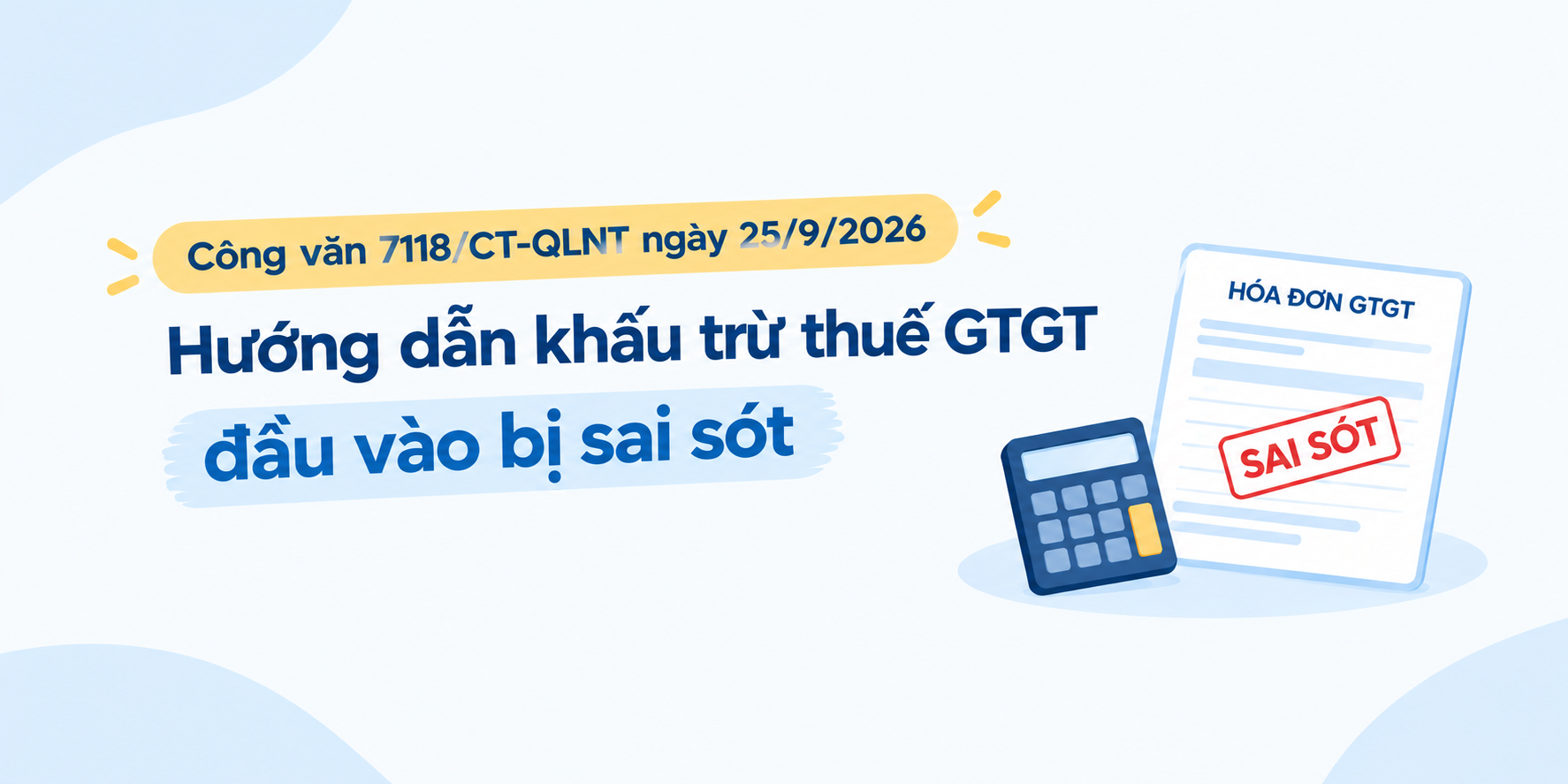 Công văn 7118/CT-QLNT năm 2026 hướng dẫn xử lý thuế GTGT đầu vào sai sót