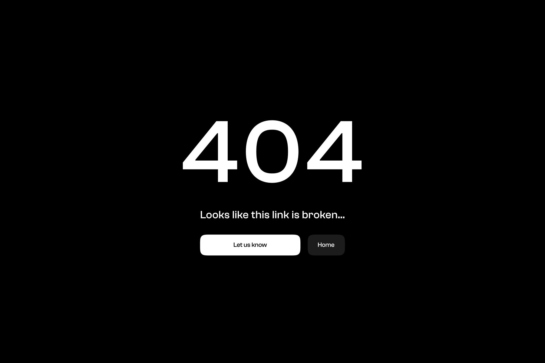 Dark 404 page with bold error number, broken link message, and action buttons