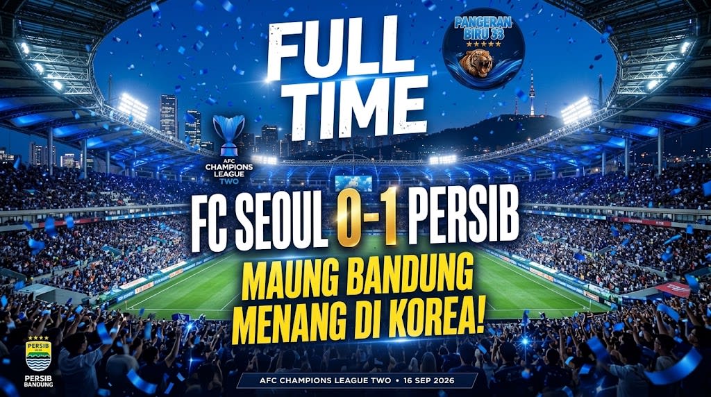 Cetak Sejarah! Persib Bandung Taklukkan FC Seoul 0-1 di Laga Perdana ACL 2 2026/2027