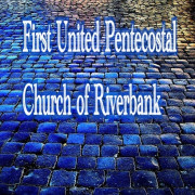 First United Pentecostal Church in Riverbank,CA