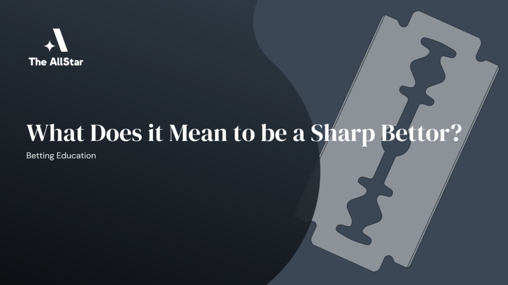 What Does it Mean to be a Sharp Bettor?