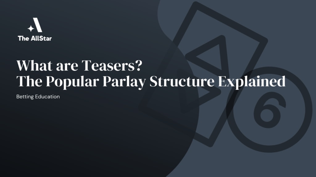 What are Teasers?-The Popular Parlay Structure Explained What are Teasers?-The Popular Parlay Structure Explained