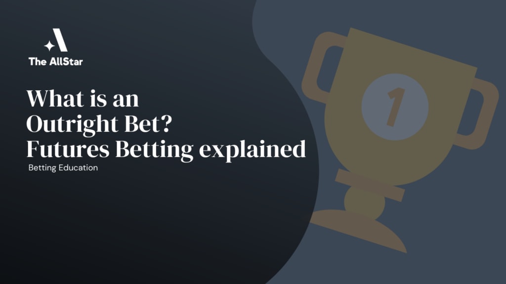 What is an Outright Bet? Futures Betting explained What is an Outright Bet? Futures Betting explained