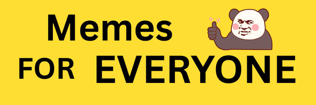 #MemesForEveryone