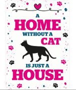 Metallskilt A Home Without a Cat Is Just a House 21x14,8cm