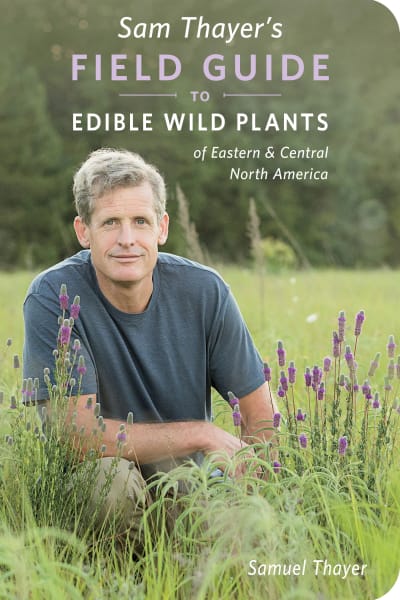 Sam Thayer’s Field Guide to Edible Wild Plants of Eastern and Central North America
