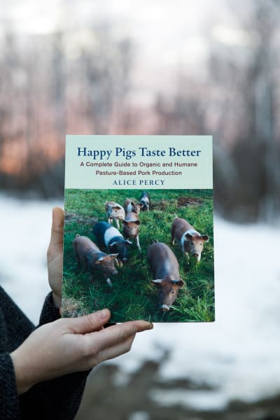 Happy Pigs Taste Better: A Complete Guide to Organic and Humane Pasture-Based Pork Production