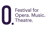 O. Festival for Opera. Music. Theatre.