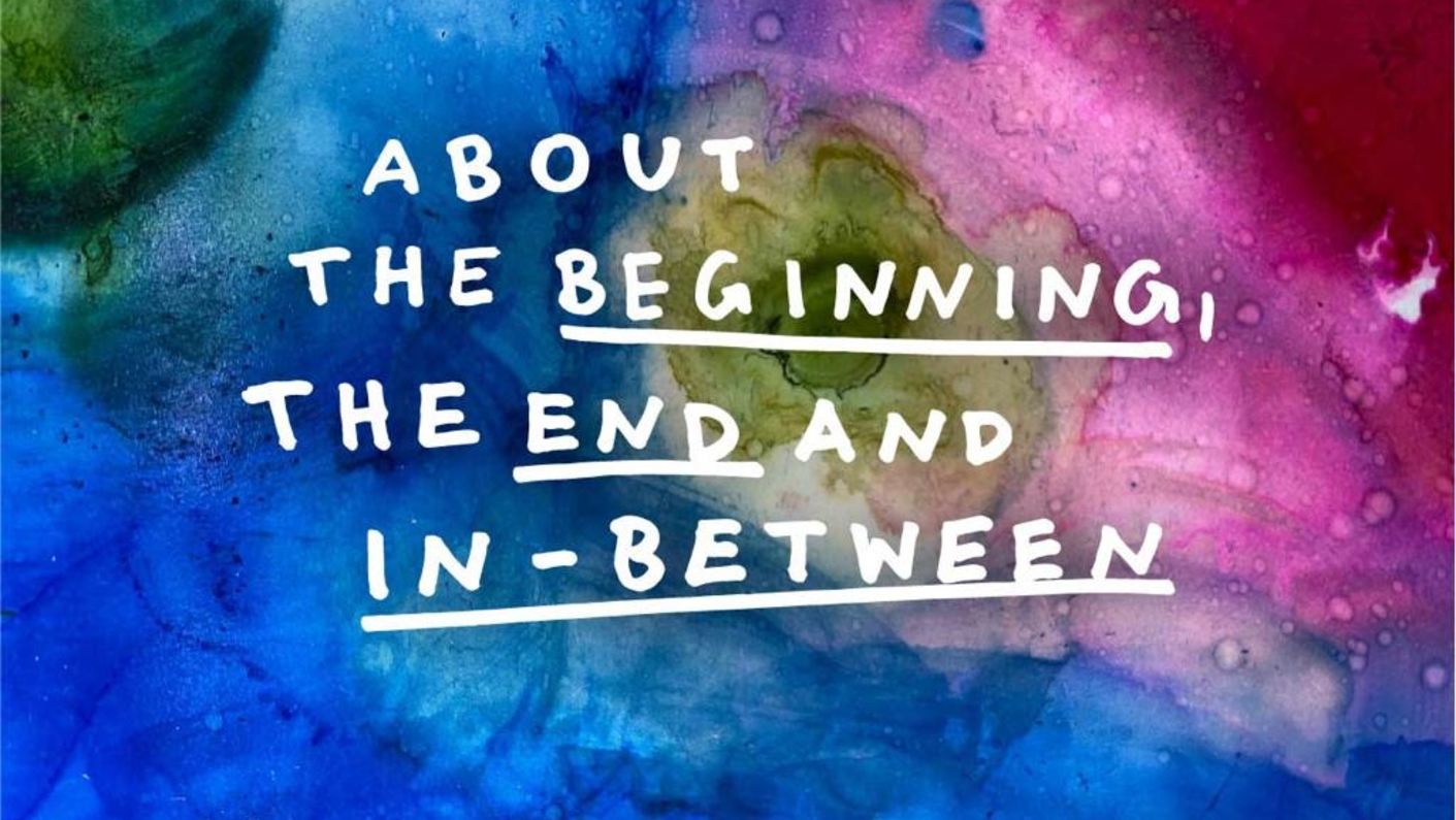 About the beginning, the end and in-between